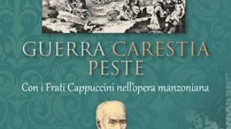 Letture, i cappuccini a Milano, dalla peste di Manzoni alla persecuzioni moderne 