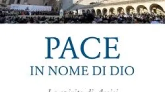 “Pace in nome di Dio”: lo spirito di Assisi, le religioni del mondo, tre Papi