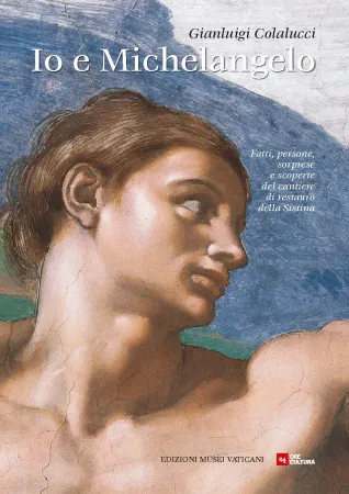 La Cappella Sistina, Io e Michelangelo, il diario di un restauratore |  | Musei Vaticani 