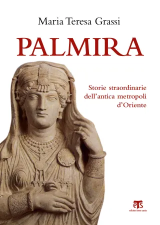La copertina del libro: Palmira: storie straordinarie dell'antica metropoli d'Oriente