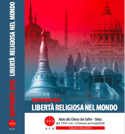 Il rapporto 2016 sulla libertà religiosa | La copertina del rapporto ACS sulla libertà religiosa  | ACS